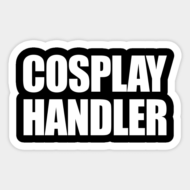 Cosplay Handler (Front and Back print) Sticker by stephen0c